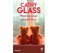 Maman nous aimait trop - Cathy Glass, la maman d'accueil aux millions de lecteurs, qui redonne le sourire aux enfants.