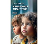 Maman nous aimait trop: Le nouveau témoignage inédit de Cathy Glass, la maman d'accueil aux millions de lecteurs