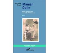 Maman Odile D'une guerre à l'autre dans le Nord de la France - Yves-Marie Renard - L'harmattan - broché - Essai