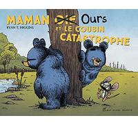 Maman oie ours et le cousin catastrophe