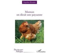 Maman on dirait une paysanne - Ségolène Roudot - L'harmattan - broché - Roman