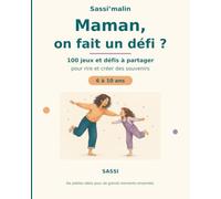 Maman, on fait un défi ?: 100 jeux et défis à partager