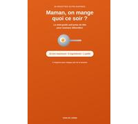 Maman, on mange quoi ce soir ?: Le mini-guide anti-prise de tête : 20 recettes en 15 minutes max, 5 ingrédients, une seule poêle
