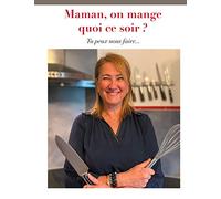 Maman, on mange quoi ce soir ?: Tu peux nous faire...