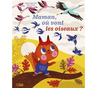 Maman ou vont les oiseaux - Nadine Debertolis - Lito - cartonné - Album jeunesse