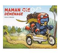 Maman Ours déménage Ryan T. Higgins (Auteur), Françoise De Guibert (Traduction)