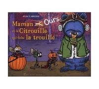 Maman Ours - Maman - Oie Ours Et La Citrouille Qui Fiche La Trouille