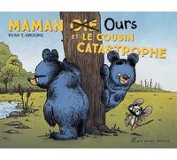 Maman oie ours et le cousin catastrophe