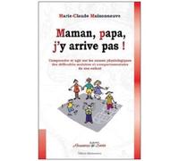 Maman, papa, j'y arrive pas ! – Causes physiologiques des difficultés scolaires et comportementales