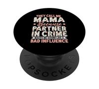 Maman Parce Que Mon Partenaire dans Le Crime me Donne Une Mauvaise Influence PopSockets PopGrip Adhésif
