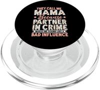 Maman Parce Que Mon Partenaire dans Le Crime me Donne Une Mauvaise Influence PopSockets PopGrip pour MagSafe