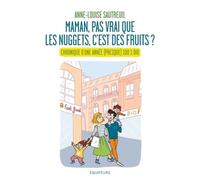Maman, Pas Vrai Que Les Nuggets C'est Des Fruits ? - Chronique D'une Année (Presque) 100% Bio