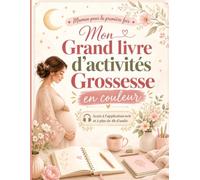 Maman pour la première fois: Mon grand Livre d'activités Grossesse en couleur et accès à l'application web Les Futurs Parents et à plus de 4h d'audio
