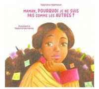 Maman, Pourquoi Je Ne Suis Pas Comme Les Autres ?