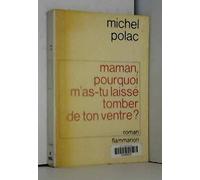 Maman,pourquoi m'as tu laisse tomber de ton ventre ?