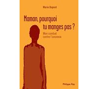 Maman pourquoi tu ne manges pas?Combat contre l'anorexie