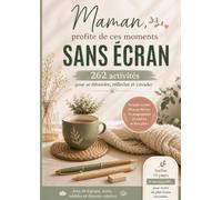 Maman, profite de ces moments sans écran: 262 activités de détente et de logique, du niveau Relax à Difficile, avec 14 pages de journal « Je me rappelle… »