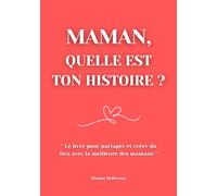 Maman, quelle est ton histoire ?: Livre de souvenirs à compléter, parfait comme idée cadeau pour Noël, Anniversaire ou la Fête des mères