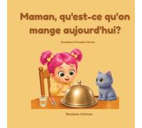 Maman, qu'est-ce qu'on mange aujourd'hui ?