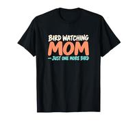 Maman Qui Observe Les Oiseaux, Juste Un Oiseau de Plus, Une Observation Amusante T-Shirt