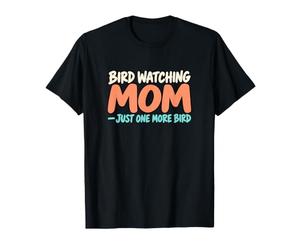 Maman Qui Observe Les Oiseaux, Juste Un Oiseau de Plus, Une Observation Amusante T-Shirt