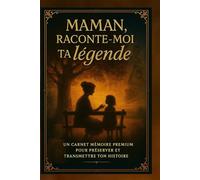 Maman, raconte-moi ta légende: Un carnet mémoire premium