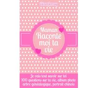 Maman Raconte Moi ta Vie: Journal de Mémoire et de Souvenirs à Compléter : Idée Cadeau Original et Utile pour la Fêtes des mères, Anniversaire etc... ... Album Photo, Portrait Chinois etc...)
