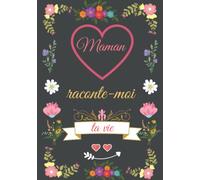 maman raconte-moi ta vie: Journal mémoire et Livre de souvenirs à remplir- le meilleur cadeau que vous puissiez offrir à votre maman !