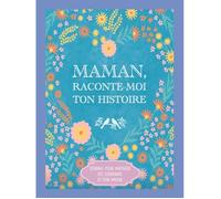 Maman, raconte-moi ton histoire