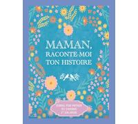 Maman, Raconte-Moi Ton Histoire