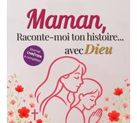 Maman, raconte-moi ton histoire... avec Dieu: Journal chrétien à compléter - Un cadeau spirituel unique pour transmettre sa foi à sa famille