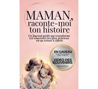 Maman, raconte-moi ton histoire: Journal guidé à compléter - Sa vie, ses souvenirs et son héritage enfin racontés | Avec guide GRATUIT pour créer une vidéo souvenir émouvante de sa vie