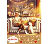Maman raconte-moi une Histoire, la Tienne - 250 Questions, 16 Chapitres, 195 Pages sur tes Racines, ton Enfance, ta Vie - Le Grand livre de souvenirs ... Maman pour Fête des Mères, Anniversaire, Noël