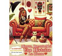 Maman raconte-moi une Histoire, la Tienne - 250 Questions, 16 Chapitres, 195 Pages sur ton Enfance, ta Vie, tes Racines - Le grand livre illustré à ... Fête des Mères, Anniversaire de Maman, Noël