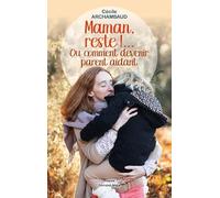 Maman, reste !: Ou comment devenir un parent aidant