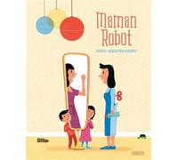 Maman robot - Zidrou - Sarbacane - cartonné - Album jeunesse dès 3 ans