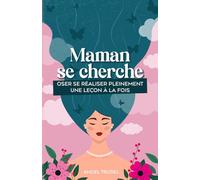 Maman se cherche: Oser se réaliser pleinement une leçon à la fois