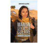 Maman S'en Va-T-En Guerre - Ma Vie De Grand Reporter