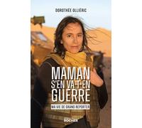 Maman S'en Va-T-En Guerre - Ma Vie De Grand Reporter