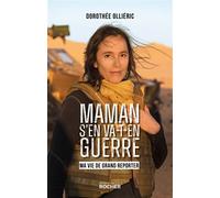 Maman S'en Va-T-En Guerre - Ma Vie De Grand Reporter