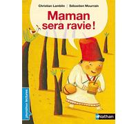 Maman sera ravie ! - Premières Lectures CP Niveau 1 - Dès 6 ans: Niveau - Je déchiffre