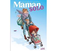 Maman Solo - Emmanuelle Friedmann - Soleil - cartonné - Bande dessinée