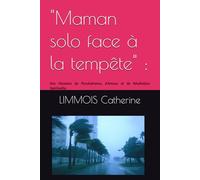 "Maman solo face à la tempête" :: Des Histoires de Persévérance, d'Amour et de Révélation Spirituelle.