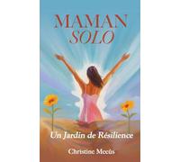 MAMAN SOLO: Un jardin de résilience
