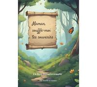 Maman, souffle-moi tes souvenirs: Un livre éternel à remplir