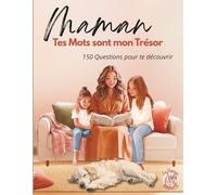 Maman, Tes Mots sont mon Trésor: 150 Questions pour te découvrir | Le Livre Souvenir à Offrir à Votre Maman | Idée Cadeau Originale pour la Fête des Mères, Anniversaire ou Noël