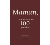 Maman, ton histoire en 100 questions
