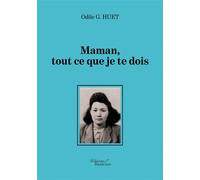 Maman, tout ce que je te dois - Odile G. Huet - Baudelaire - broché - Récit