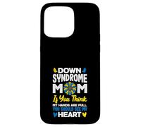 Maman trisomique, si tu penses Que Mes Mains sont Pleines, Vois Le cœur Coque pour iPhone 15 Pro Max