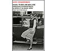 Maman, Tu Dois Lire Mon Livre Annemarie Schwarzenbach, sa mère et sa grand-mère - Alexis Schwarzenbach - Metropolis Eds - broché - Essai